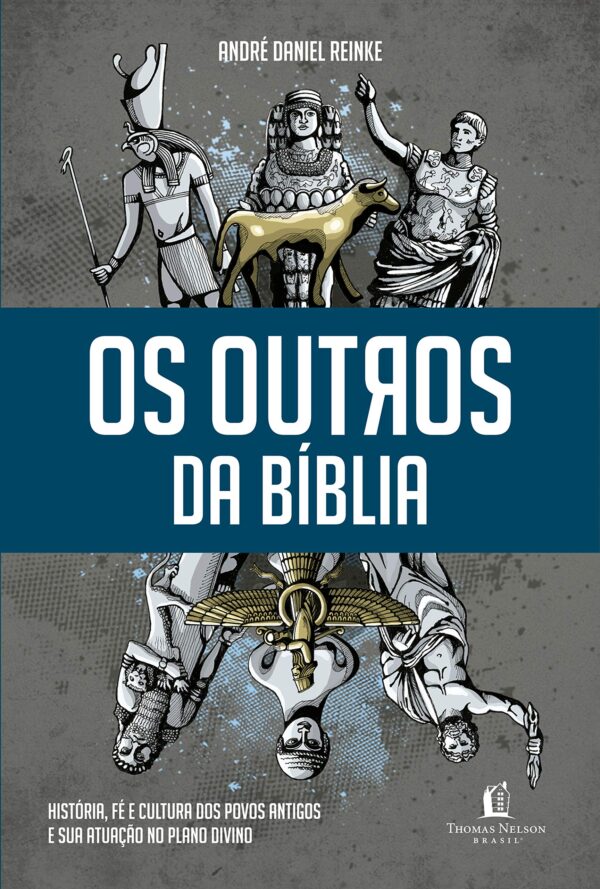 Os outros da Bíblia: História, fé e cultura dos povos antigos e sua atuação no plano divino