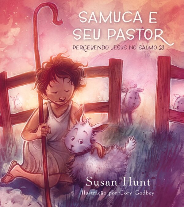 Samuca e Seu Pastor. Percebendo Jesus no Salmo 23